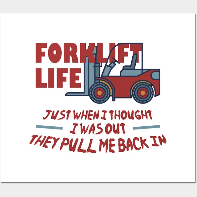 Forklift Life Wall Art by ExtraGoodSauce